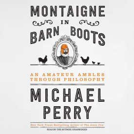 Montaigne in Barn Boots: An Amateur Ambles Through Philosophy MP3 CD  Unabridged, November 7, 2017