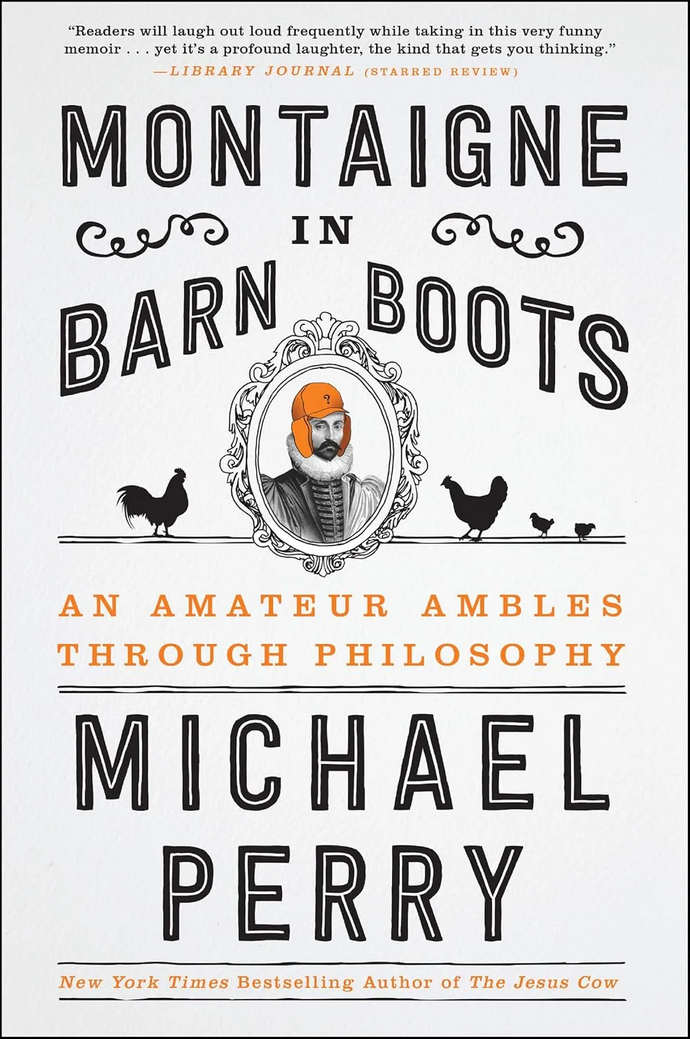 Montaigne in Barn Boots: An Amateur Ambles Through Philosophy Paperback  November 6, 2018
